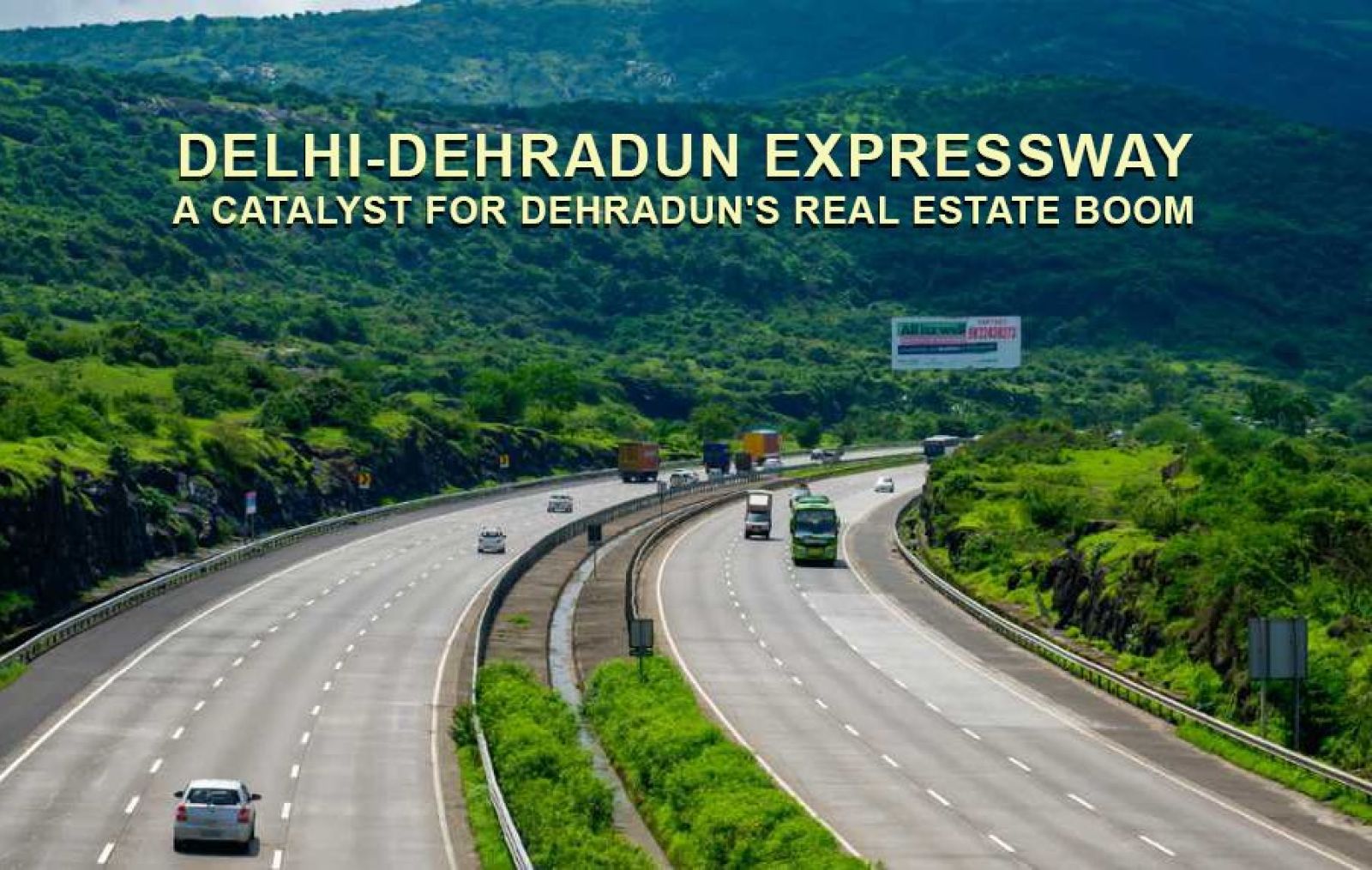 Delhi-Dehradun Expressway: A Catalyst for Dehradun's Real Estate Boom